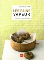 Couverture du livre « Les pains vapeur » de Christophe Berg et Cecile Berg aux éditions La Plage