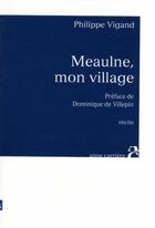 Couverture du livre « Meaulne, mon village » de Philippe Vigand aux éditions Anne Carriere