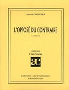 Couverture du livre « L'opposé du contraire » de Martial Courcier aux éditions Art Et Comedie