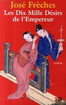 Couverture du livre « Les dix mille désirs de l'empereur » de Jose Freches aux éditions Xo