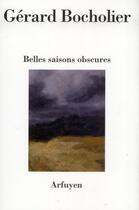 Couverture du livre « Belles saisons obscures » de Bocholier aux éditions Arfuyen