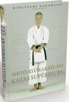 Couverture du livre « Shito-ryu karate-do ; katas supérieurs » de Hidetoshi Nakahashi aux éditions Budo