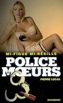 Couverture du livre « Police des moeurs n°185 Mi-figue mi-résille » de Pierre Lucas aux éditions Mount Silver