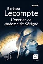 Couverture du livre « L'encrier de Madame de Sévigné » de Barbara Lecompte aux éditions Editions De La Loupe