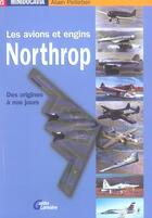 Couverture du livre « Les avions et engins northrop » de Alain Pelletier aux éditions Lariviere