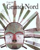 Couverture du livre « L'art du grand nord » de Malaurie/Thompson aux éditions Citadelles & Mazenod