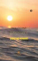 Couverture du livre « Un amour impossible » de Christine Hermant aux éditions Le Lys Bleu
