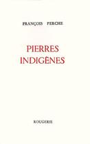 Couverture du livre « Pierres indigenes » de Francois Perche aux éditions Rougerie