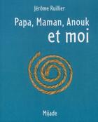 Couverture du livre « Papa, maman, Anouk et moi » de Jerome Ruillier aux éditions Mijade