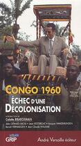 Couverture du livre « Congo 1960 ; échec d'une décolonisation » de Jean Kestergat et Benoit Verhaegen et Jean-Claude Willame et Jacques Vanderlinden aux éditions Andre Versaille