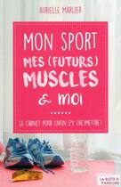 Couverture du livre « Mon sport, mes (futurs) muscles et moi » de Marlier Aurielle aux éditions La Boite A Pandore