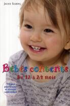 Couverture du livre « Bébés contents de 12 à 24 mois ; 115 jeux pour stimuler le développement et le bien-être de votre enfant » de Silberg Jackie aux éditions Saint-jean Editeur