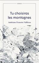Couverture du livre « Tu choisiras les montagnes » de Andreane Frenette-Vallieres aux éditions Noroit