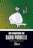 Couverture du livre « Un parfum de radio-poubelle » de Pierre-Alexandre Bonin et Baptiste Cazin aux éditions Bayard Canada