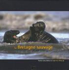 Couverture du livre « La Bretagne sauvage » de Erwan Balanca aux éditions Coiffard