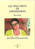 Couverture du livre « Les yeux verts de Sardarabad » de Ida Der-Haroutunian aux éditions Ancre Latine