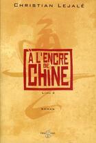 Couverture du livre « A l'encre de chine ; livre 2 » de Christian Lejale aux éditions Imagine & Co