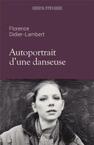 Couverture du livre « Autoportrait d'une danseuse » de Florence Didier Lambert aux éditions Saint Ambroise