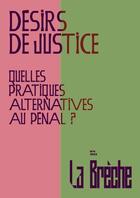 Couverture du livre « Désirs de justice : Quelles pratiques alternatives au pénal ? » de La Breche - Belgique aux éditions Meteores