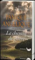 Couverture du livre « Panique angélique Tome 3 ; le chemin de gloire » de Pierre-Yves Zwahlen aux éditions Llb Suisse