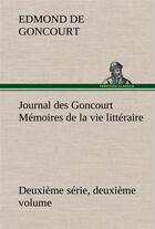 Couverture du livre « Journal des goncourt (deuxieme serie, deuxieme volume) memoires de la vie litteraire » de Edmond De Goncourt aux éditions Tredition