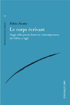 Couverture du livre « Le corps écrivant : saggi sulla poesia francese contemporanea da Valéry à oggi » de Fabio Scotto aux éditions Rosenberg And Sellier