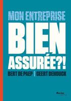 Couverture du livre « Mon entreprise bien assurée ?! » de Geert Dehouck et Bert De Paep aux éditions Lannoo Campus
