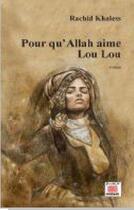 Couverture du livre « Pour qu'Allah aime Lou Lou » de Rachid Khaless aux éditions Marsam