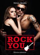 Couverture du livre « Rock You - volume 3 » de Nina Marx aux éditions Editions Addictives