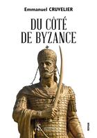 Couverture du livre « Du cote de byzance » de Emmanuel Cruvelier aux éditions Sydney Laurent
