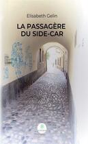 Couverture du livre « La passagère du side-car » de Elisabeth Gelin aux éditions Le Lys Bleu