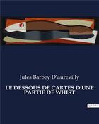 Couverture du livre « LE DESSOUS DE CARTES D'UNE PARTIE DE WHIST » de Jules Barbey D'Aurevilly aux éditions Culturea