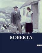 Couverture du livre « ROBERTA » de Ziccoli Luciano aux éditions Culturea