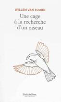 Couverture du livre « Une cage à la recherche d'un oiseau » de Willem Van Toorn aux éditions L'arbre De Diane