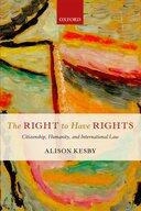 Couverture du livre « The Right to Have Rights: Citizenship, Humanity, and International Law » de Kesby Alison aux éditions Oup Oxford