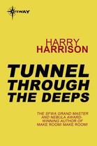 Couverture du livre « Tunnel Through the Deeps » de Harry Harrison aux éditions Orion Digital