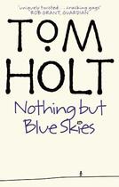 Couverture du livre « Nothing But Blue Skies » de Tom Holt aux éditions Little Brown Book Group Digital