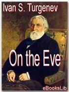 Couverture du livre « On the Eve » de Ivan S. Turgenev aux éditions Ebookslib
