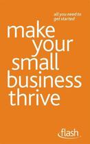 Couverture du livre « Make Your Small Business Thrive: Flash » de Kevin Duncan aux éditions Hodder Education Digital