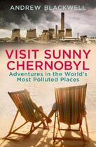 Couverture du livre « Visit Sunny Chernobyl » de Andrew Blackwell aux éditions Random House Digital