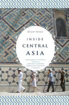 Couverture du livre « Inside Central Asia » de Hiro Dilip aux éditions Overlook