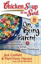 Couverture du livre « Chicken Soup for the Soul: On Being a Parent » de Newmark Amy aux éditions Chicken Soup For The Soul