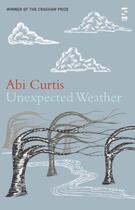 Couverture du livre « Unexpected Weather » de Curtis Abi aux éditions Salt Publishing Limited