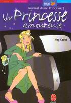 Couverture du livre « Journal d'une princesse t.3 ; une princesse amoureuse » de Meg Cabot aux éditions Le Livre De Poche Jeunesse