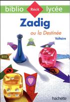 Couverture du livre « Zadig ou la destinée, Voltaire » de Voltaire aux éditions Hachette Education