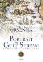 Couverture du livre « Portrait du gulf stream. eloge des courants. promenade » de Erik Orsenna aux éditions Seuil