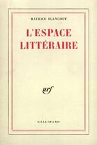 Couverture du livre « L'Espace Litteraire » de Maurice Blanchot aux éditions Gallimard