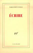 Couverture du livre « Écrire » de Marguerite Duras aux éditions Gallimard (patrimoine Numerise)