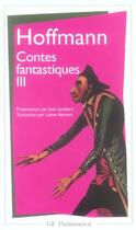 Couverture du livre « Contes fantastiques Tome 3 » de Ernst Theodor Amadeus Hoffmann aux éditions Flammarion