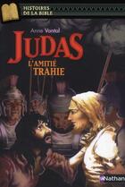 Couverture du livre « Judas ; l'amitié trahie » de Julie Ricosse et Anne Vantal aux éditions Nathan